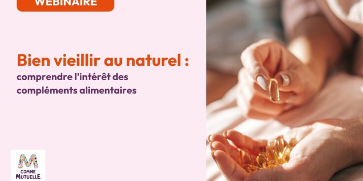 Replay webinaire « Bien vieillir au naturel : comprendre l&rsquo;intérêt des compléments alimentaires »